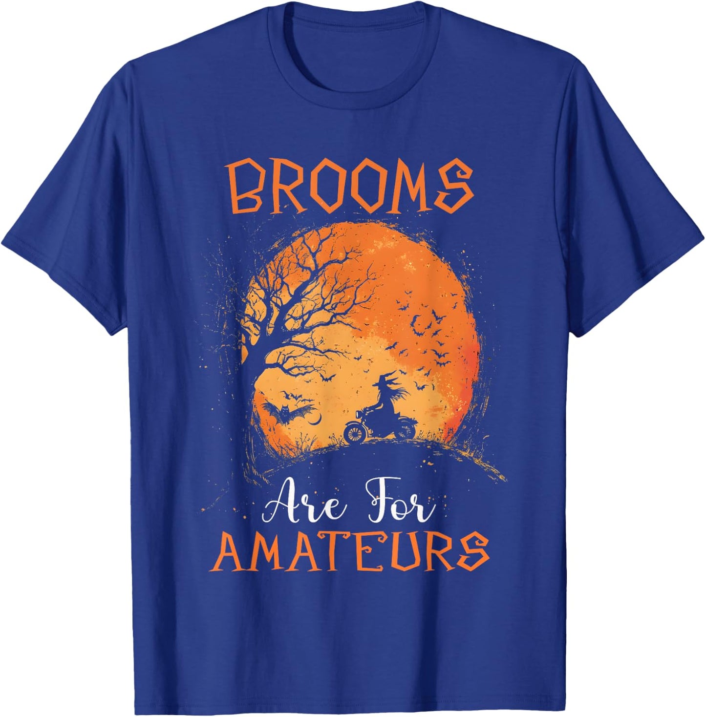 Brooms Are For Amateurs motorcycle Riding Witches Halloween T-Shirt - T-Shirt | Royal