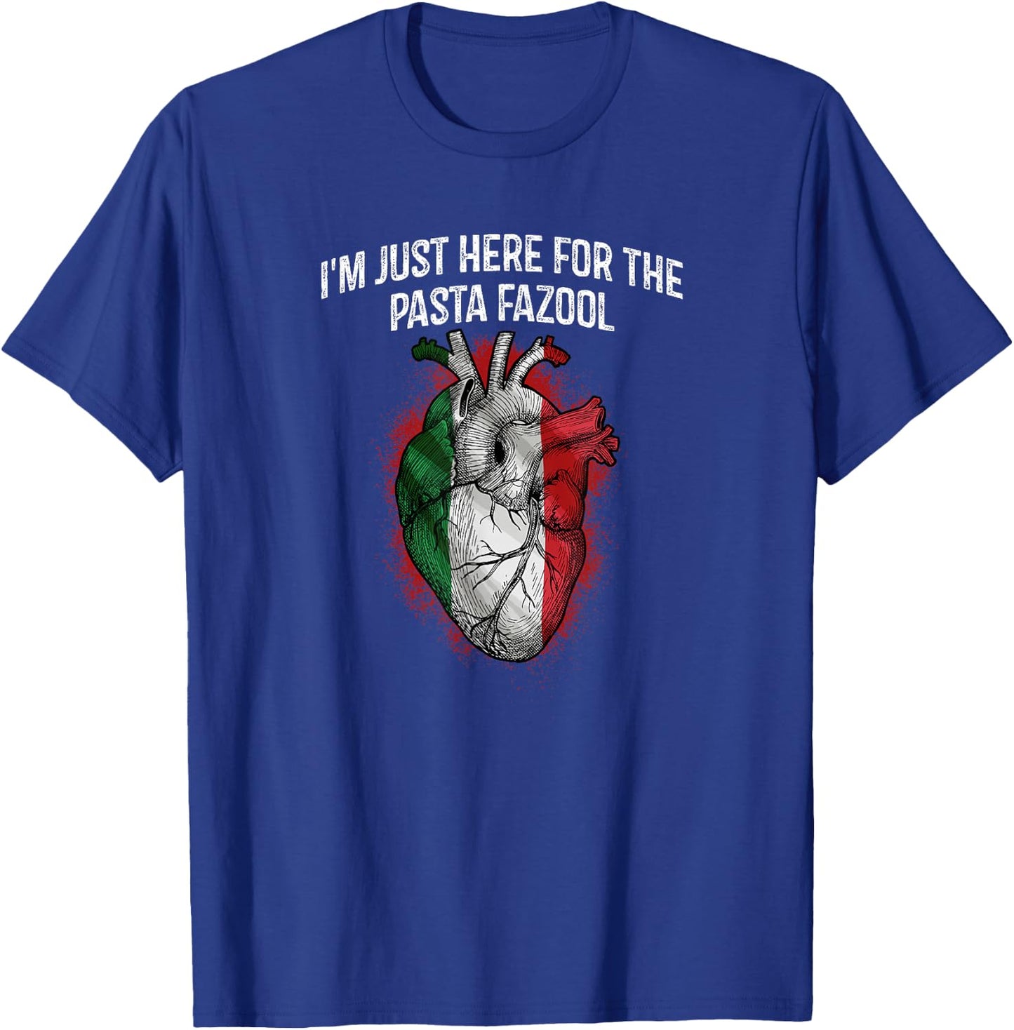Im Just Here for the Pasta Fazool Funny Italian Humor Italy T-Shirt - T-Shirt | Royal