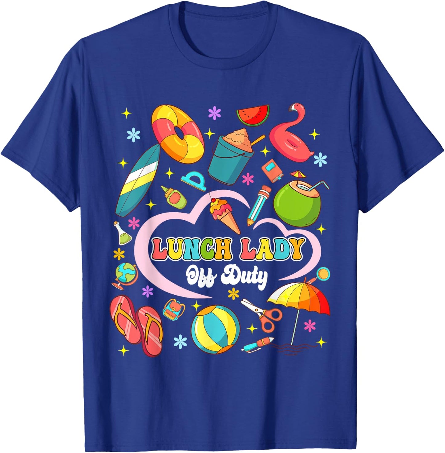 Lunch Lady Off Duty Summer Vacation Squad Last Day Of School T-Shirt - T-Shirt | Royal