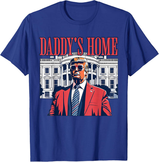 Daddy's Home White House 2025 President Trump T-Shirt - T-Shirt | Royal