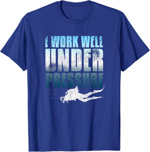 I Work Well Under Pressure Scuba Diving Diver Gift T-Shirt - T-Shirt | Royal