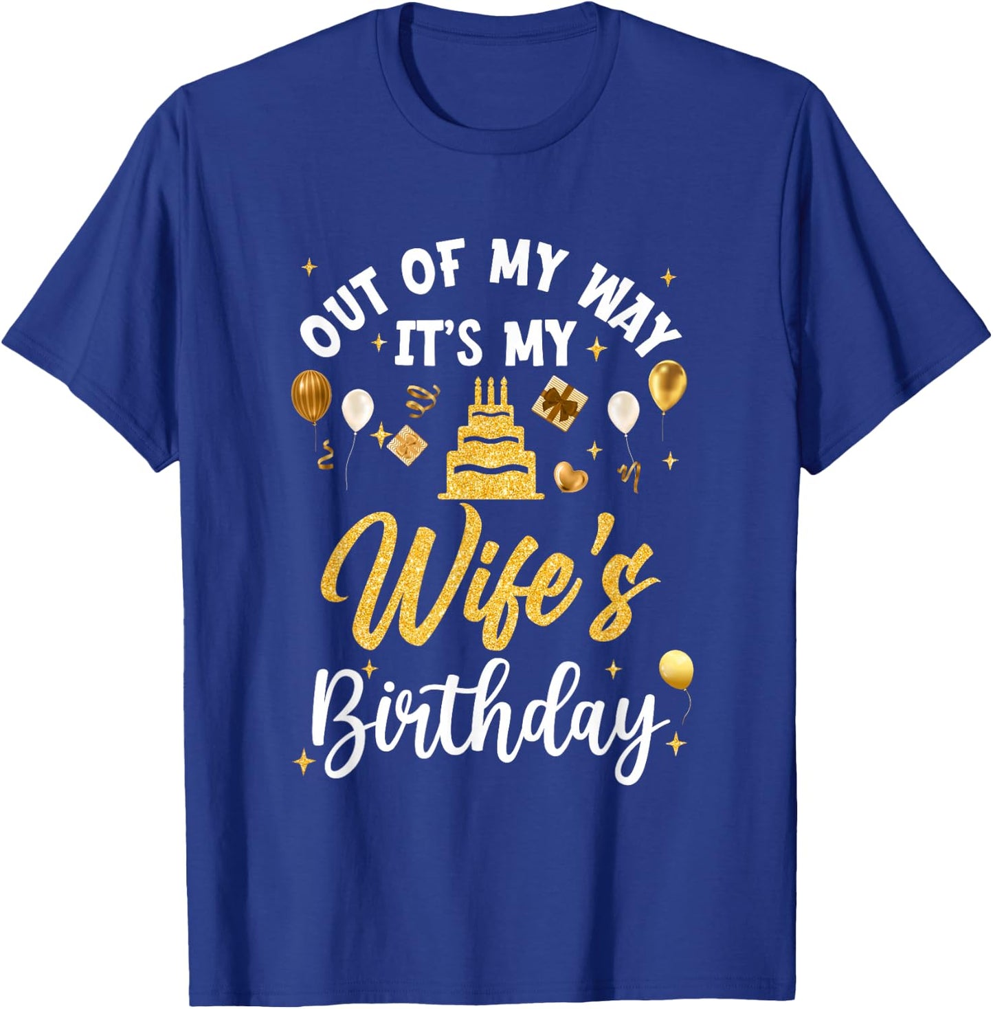 Out of My Way It's My Wife Birthday Party Matching T-Shirt - T-Shirt | Royal