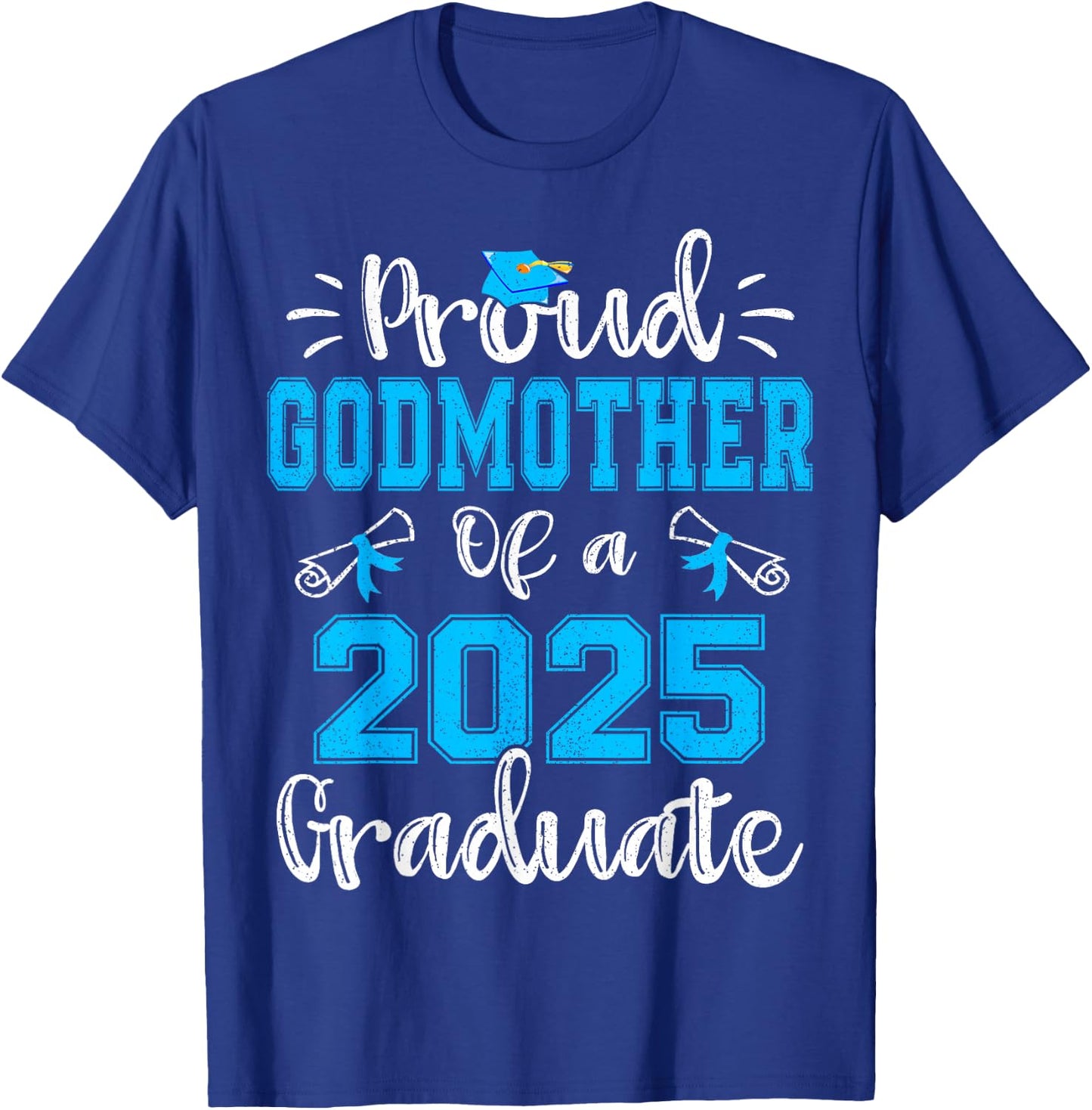 Proud Godmother of a 2025 Graduate Class of 2025 Senior 25 T-Shirt - T-Shirt | Royal