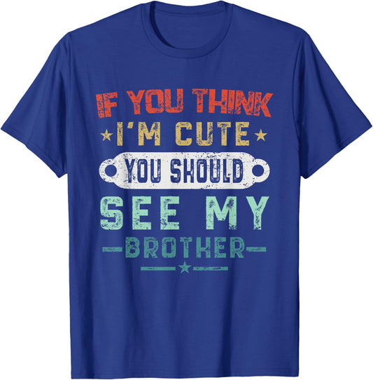 If You Think I'm Cute You Should See My Brother Vintage T-Shirt - T-Shirt | Royal
