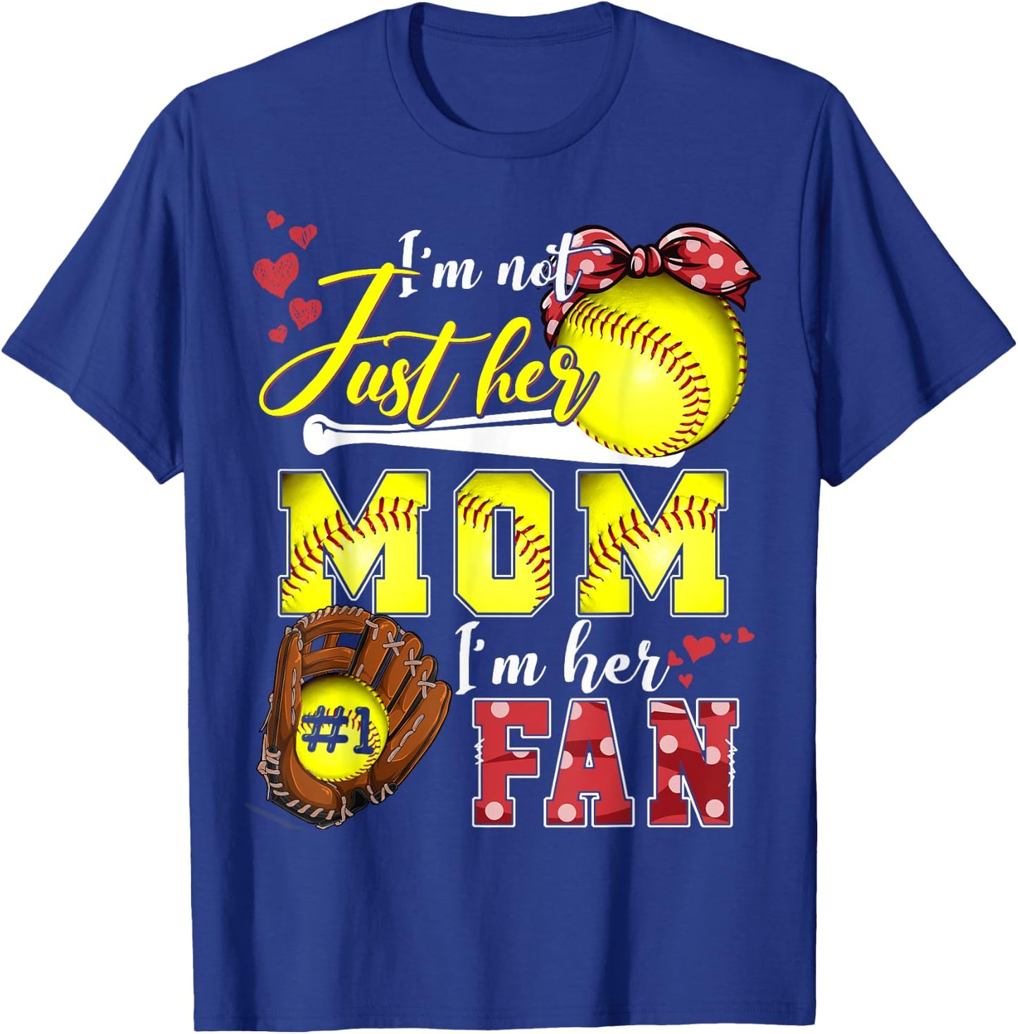 I'm not just Her Mom I'm Her number one Fan Softball Mom T-Shirt - T-Shirt | Royal
