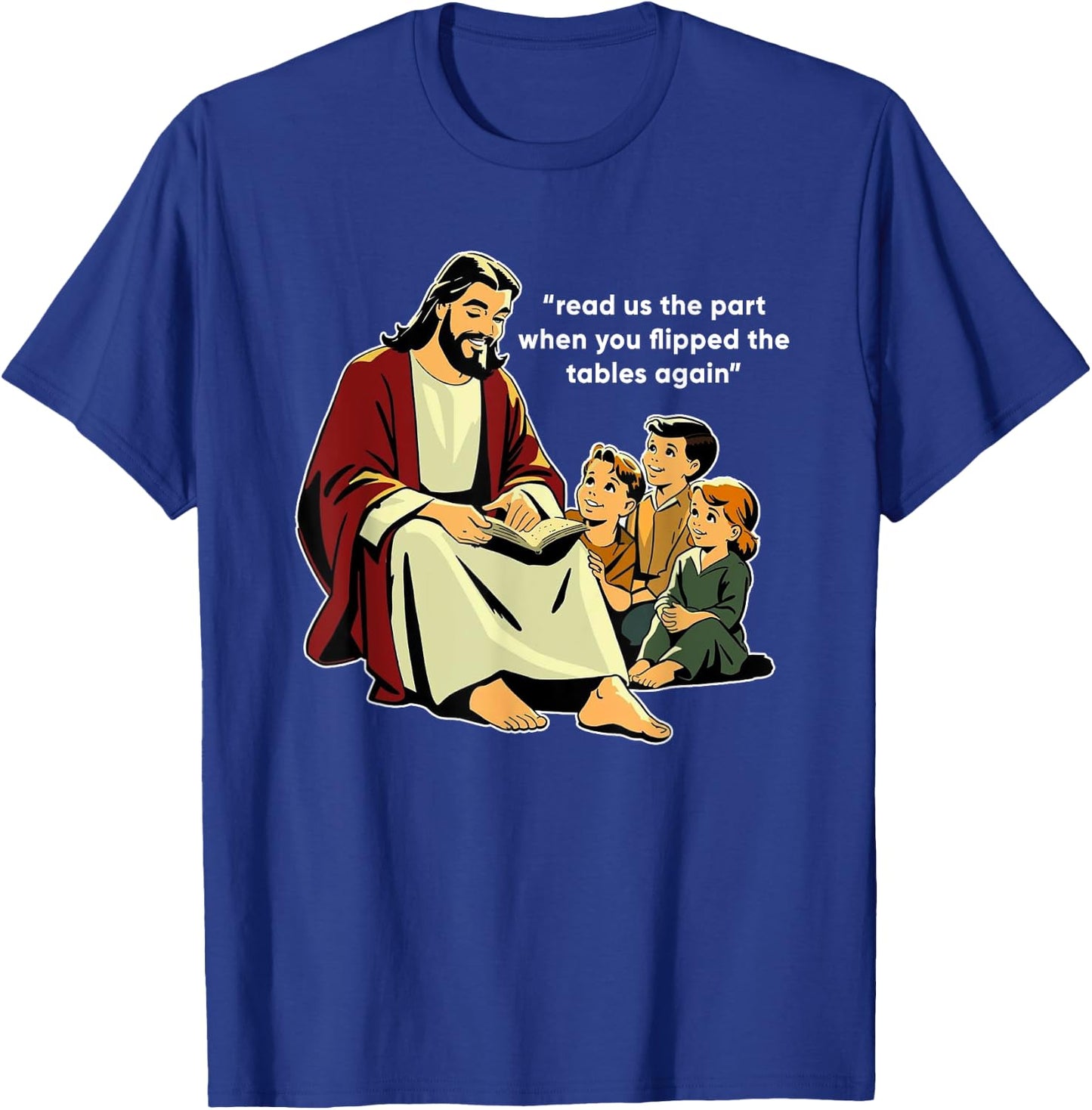 Read Us The Part When You Flipped The Tables Again T-Shirt - T-Shirt | Royal