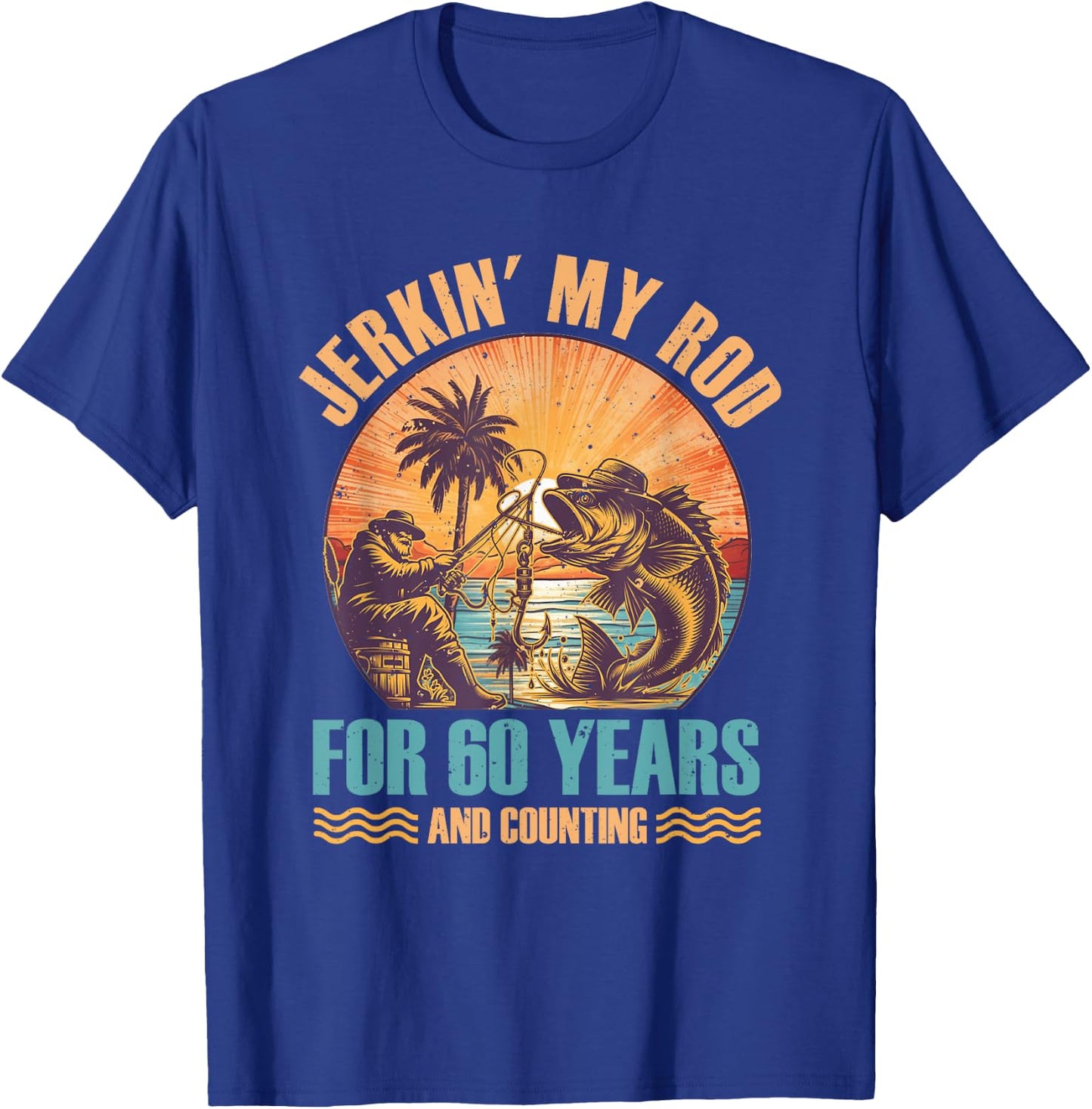 60Th Birthday For Fisherman Jerkin' My Rod 60 Years Fishing T-Shirt - T-Shirt | Royal