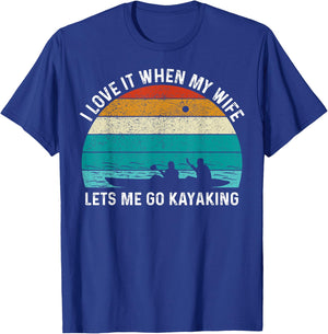Funny Kayak I Love It When My Wife Let Me Go Kayaking T-Shirt - T-Shirt | Royal