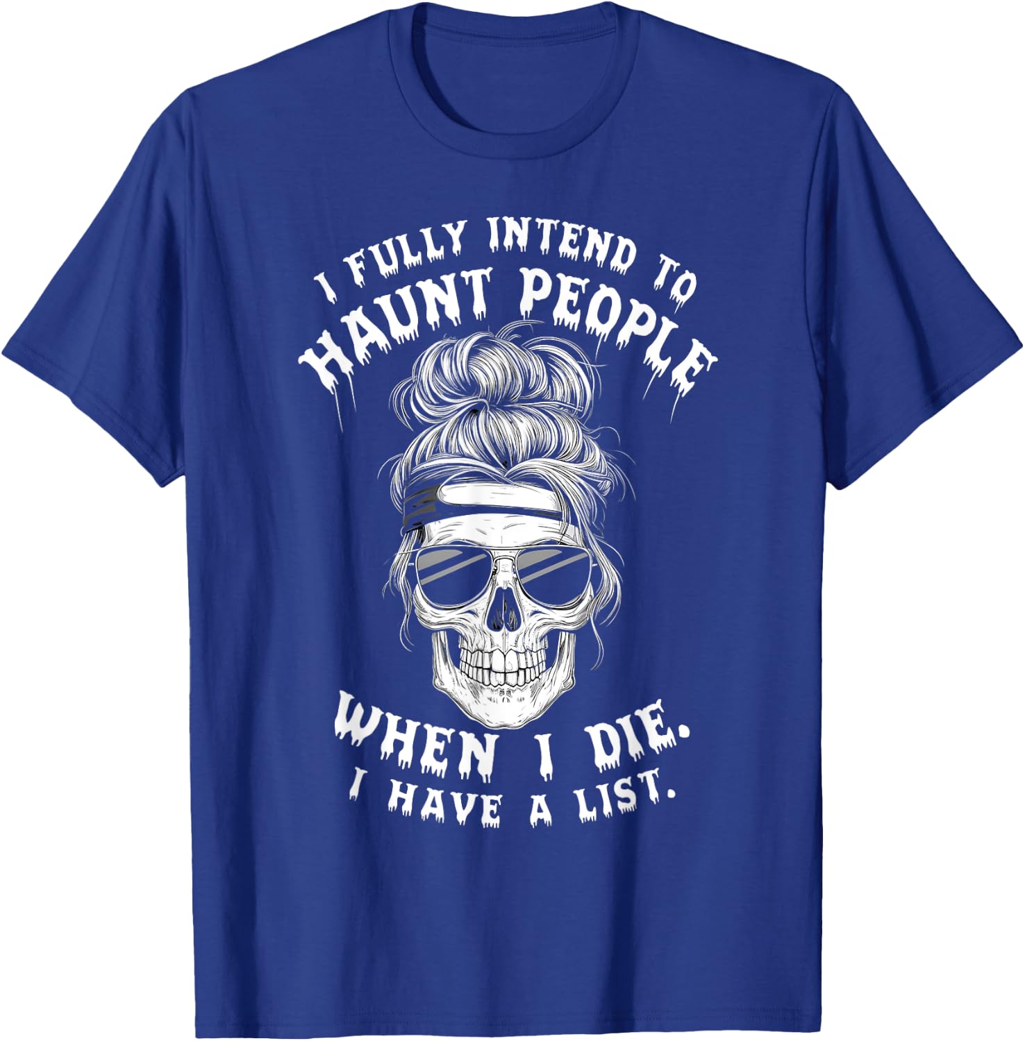 Funny Skull Humor Halloween Quotes I Fully Intend To Haunt People When I Die -Adults Black Small T-Shirt - T-Shirt | Royal
