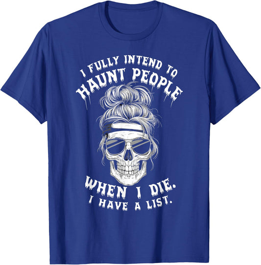 Funny Skull Humor Halloween Quotes I Fully Intend To Haunt People When I Die -Adults Black Small T-Shirt - T-Shirt | Royal