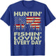 Huntin Fishin Lovin Every Day Deer Hunting Gift Dad Daughter T-Shirt - T-Shirt | Royal