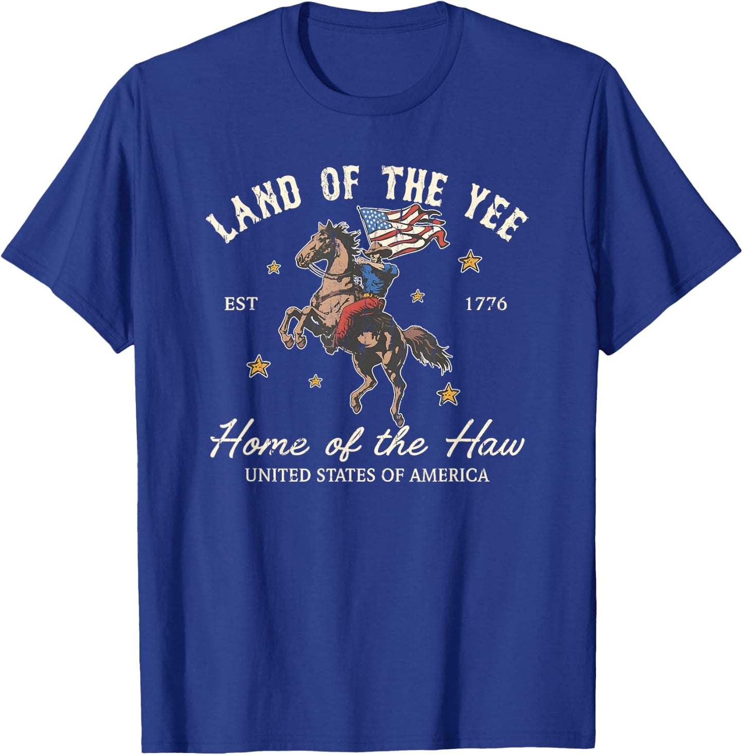 Land Of The Yee, Home Of The Haw, 4th Of July T-Shirt - T-Shirt | Royal