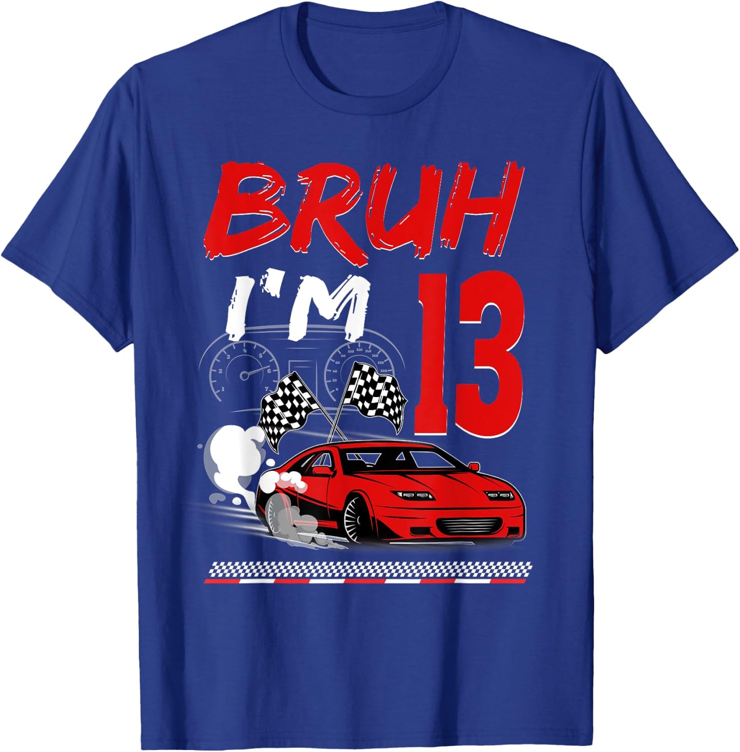Bruh I'm 13 Year Old Birthday Racing Car Theme Party 13th T-Shirt - T-Shirt | Royal