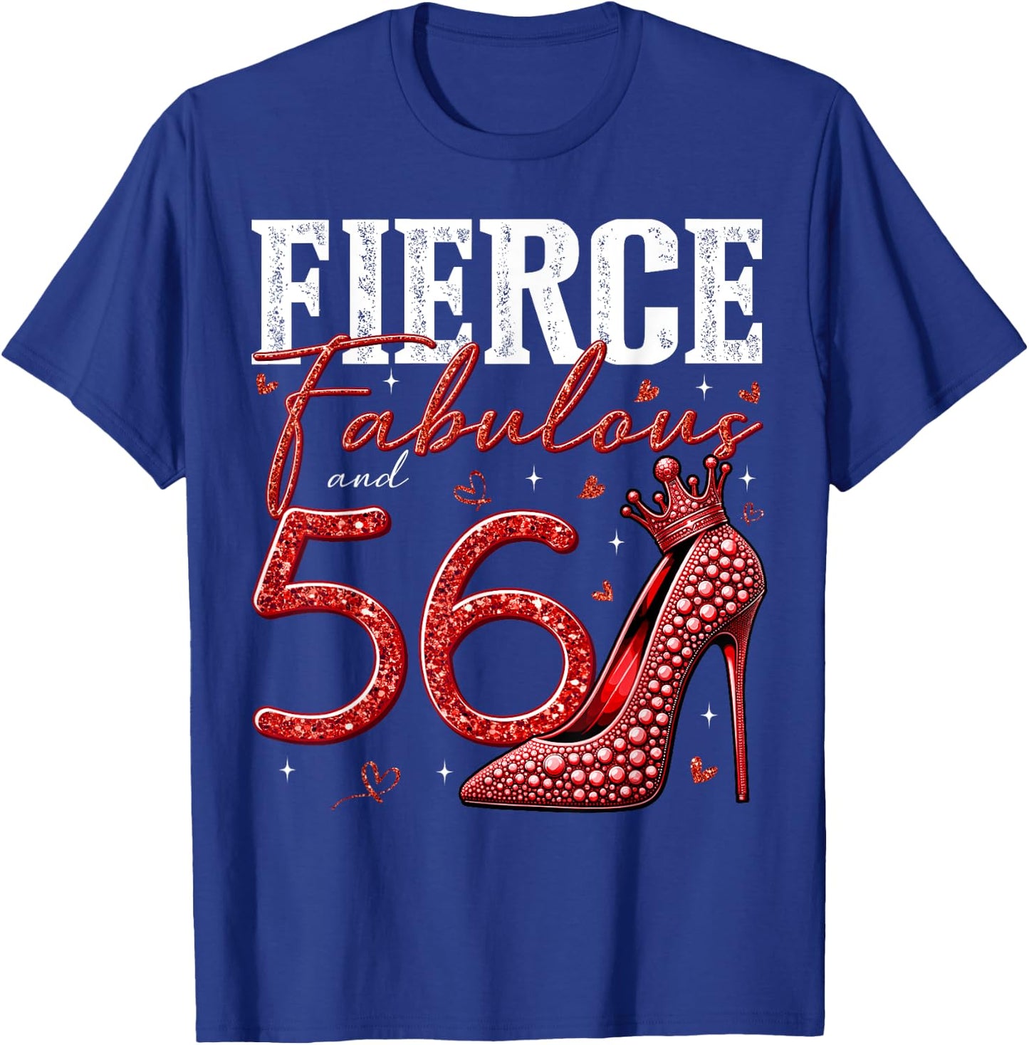 56th Birthday Fierce Fabulous and 56 Year Old Gifts Heels T-Shirt - T-Shirt | Royal