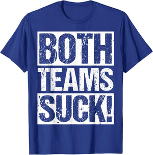 BOTH TEAMS SUCK! Sports Statement Humor Athlete Rivalry T-Shirt - T-Shirt | Royal