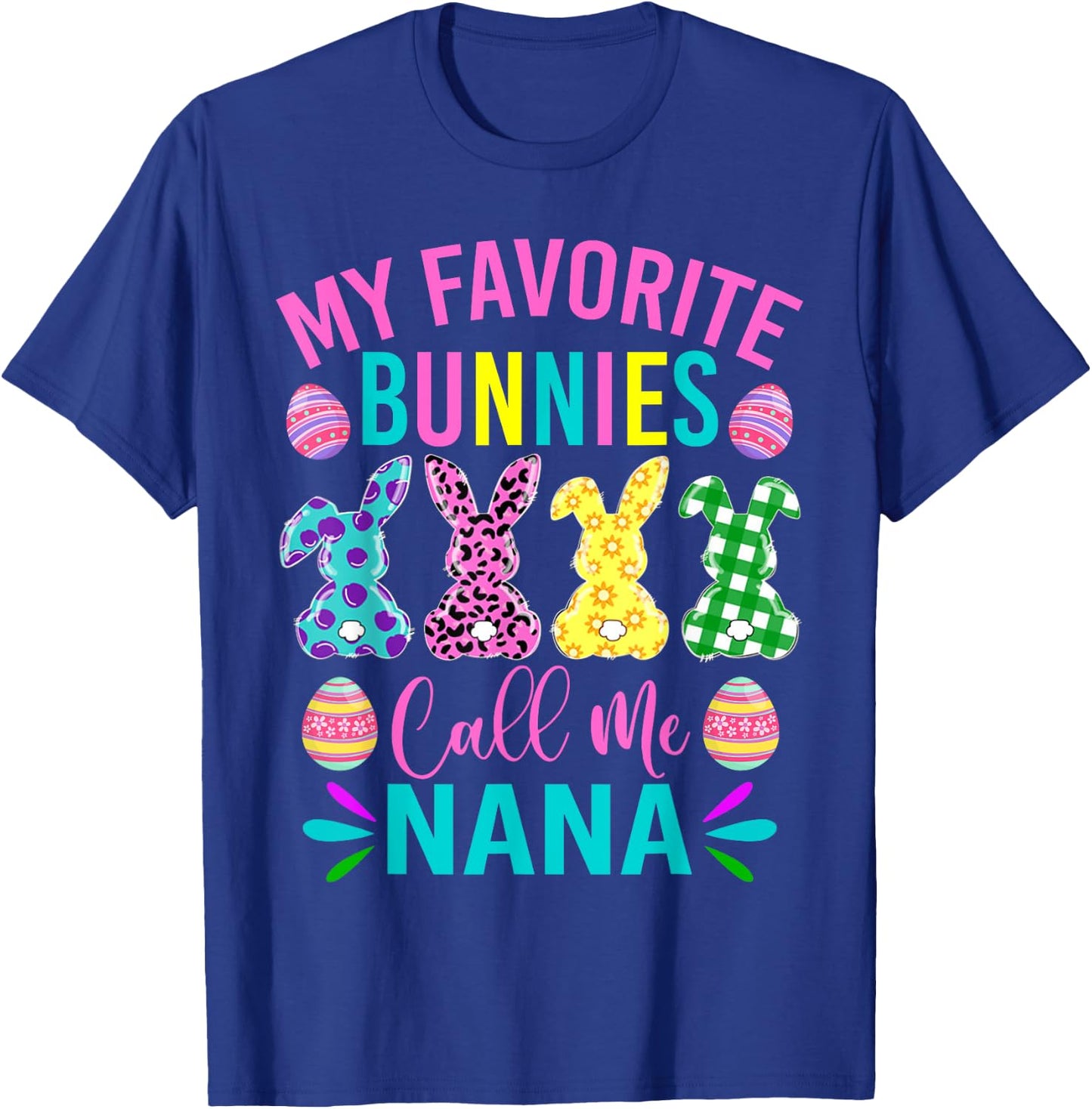 My Favorite Bunnies Call Me Nana Shirt Cute Easter Day T-Shirt - T-Shirt | Royal