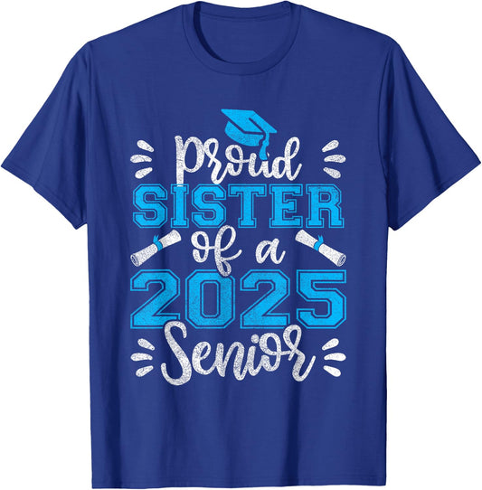 Proud Sister of a 2025 Senior Shirt Class of 2025 Graduation T-Shirt - T-Shirt | Royal