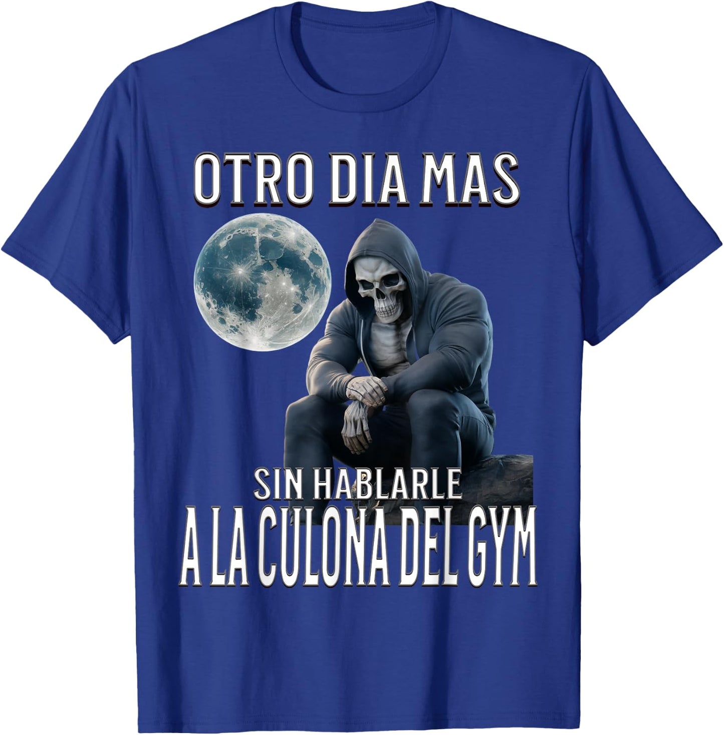 Otro dia mas sin hablarle a la del gym: Calacas chidas gym T-Shirt - T-Shirt | Royal
