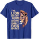 The Lion Does Not Turn Around When The Small Dog Barks T-Shirt - T-Shirt | Royal