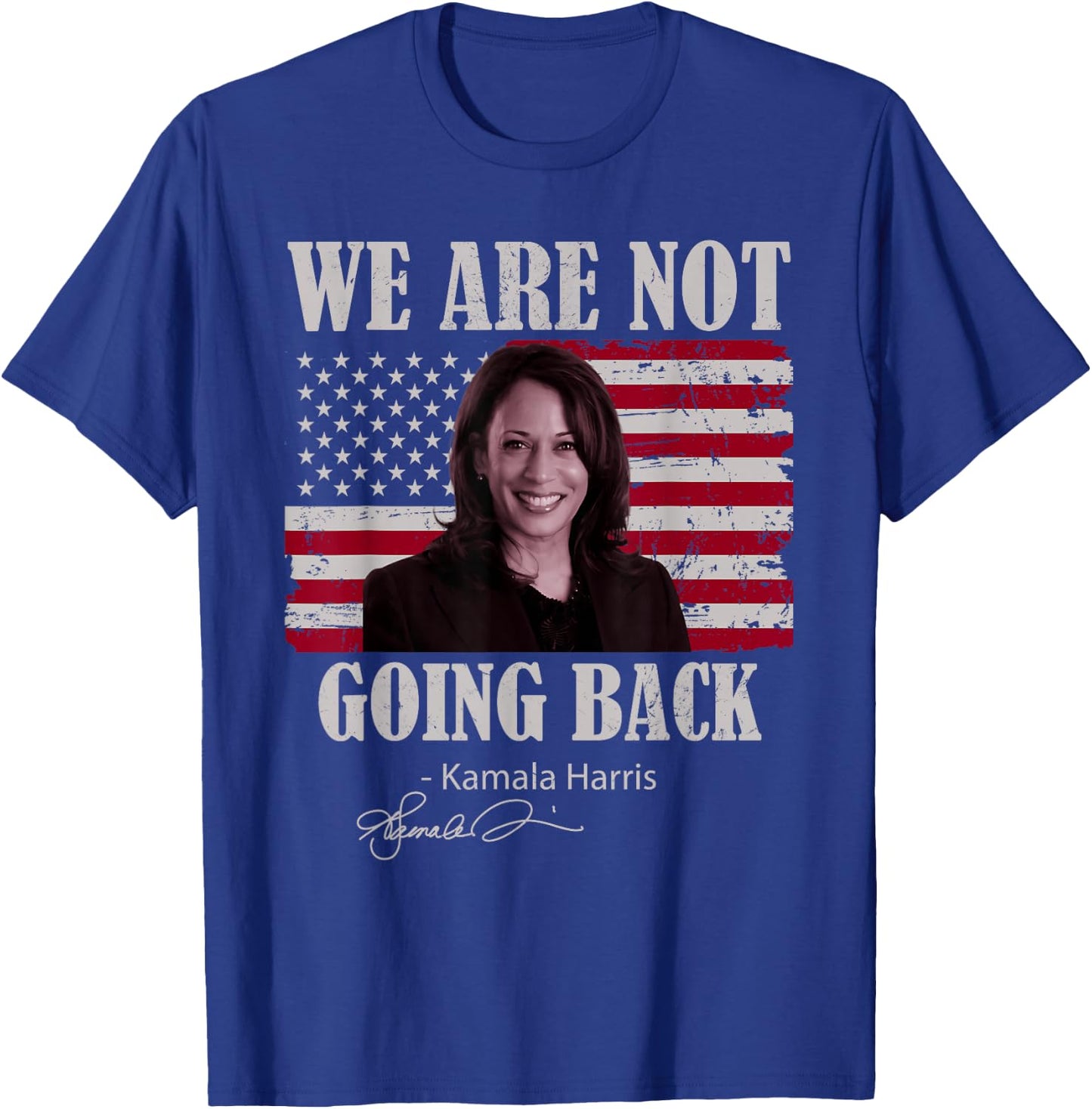 We Are Not Going Back Like Ever Kamala-Harris 2024 President T-Shirt - T-Shirt | Royal