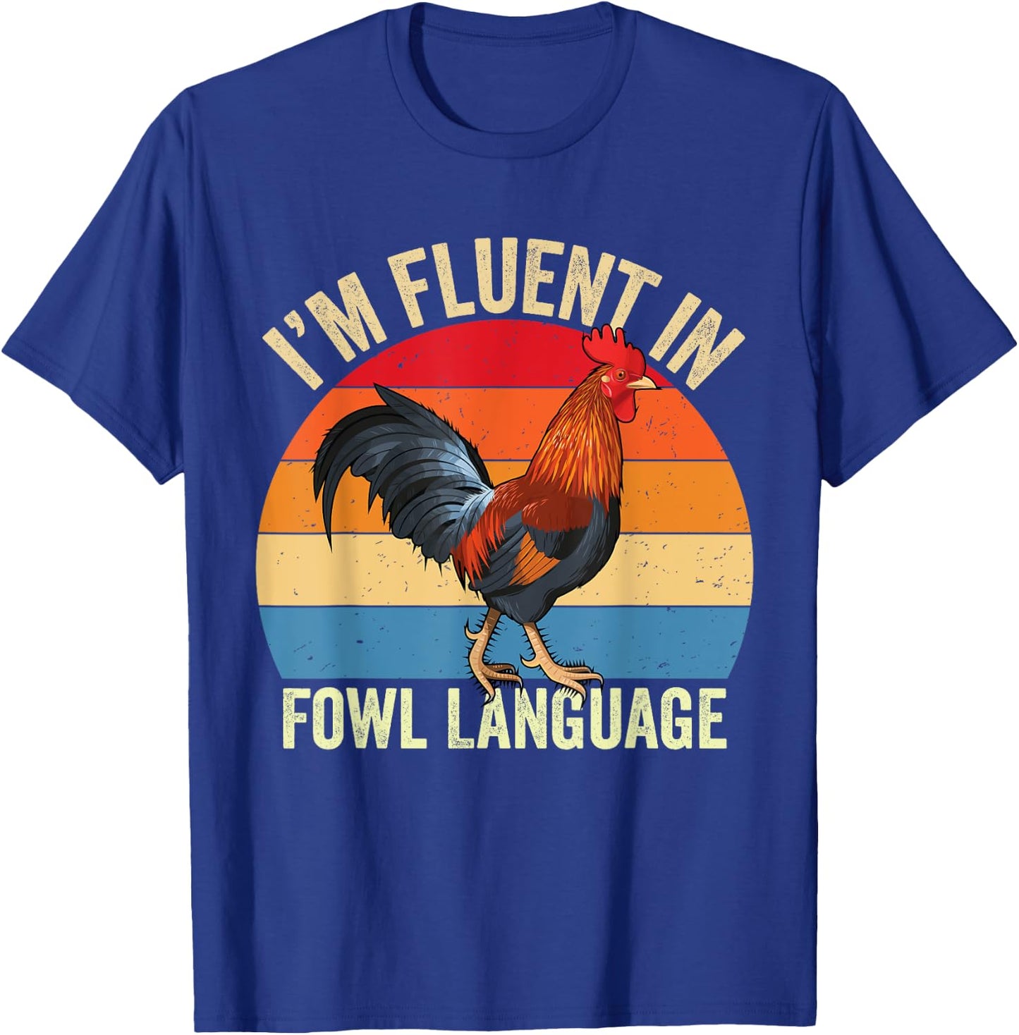 I’m Fluent In Fowl Language Chicken T-Shirt - T-Shirt | Royal