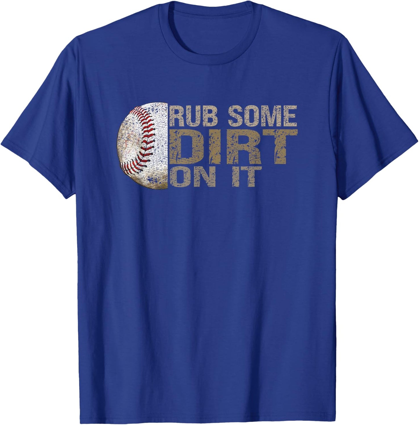 Funny "Rub Some Dirt On It" Baseball T-Shirt - T-Shirt | Royal