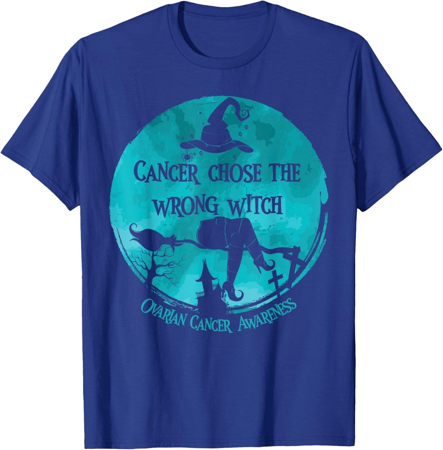 Cancer Chose The Wrong Witch Teal Ovarian Cancer T-Shirt - T-Shirt | Royal