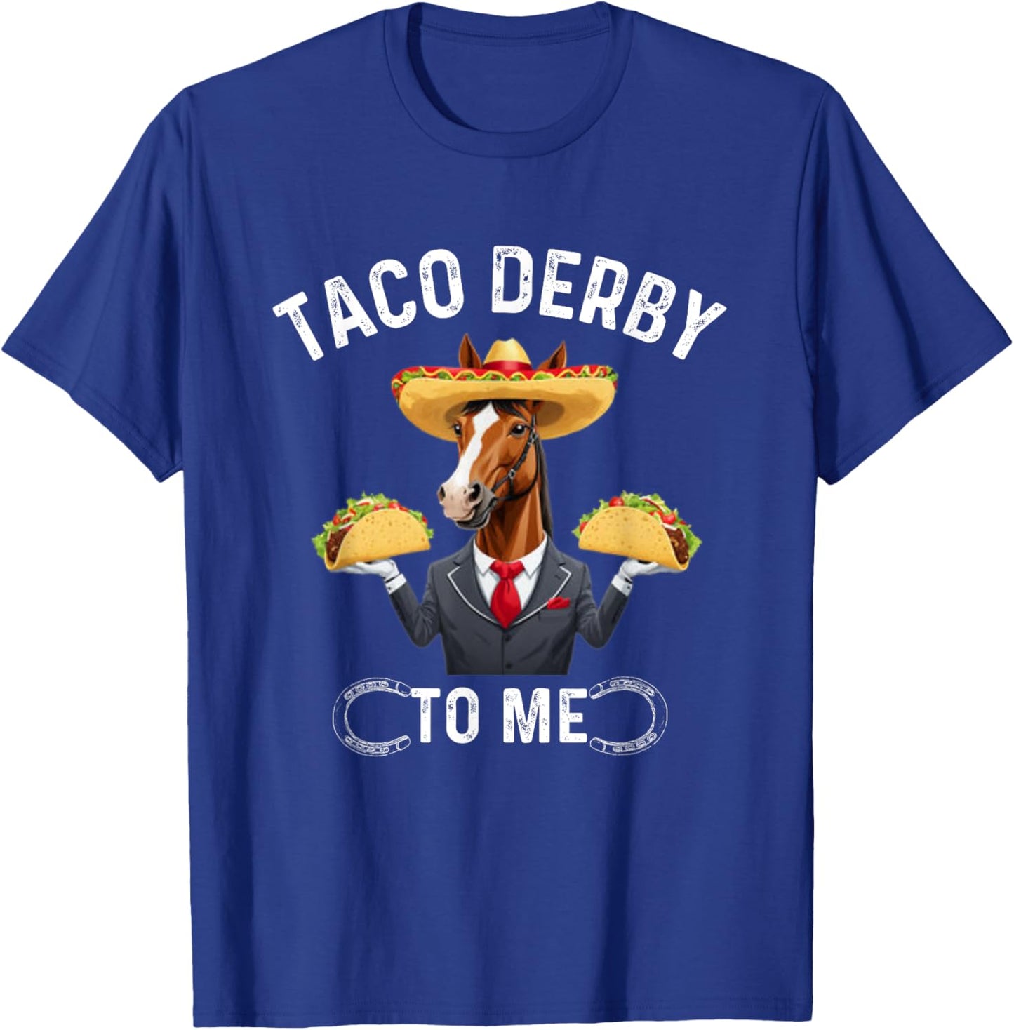 Taco Derby To Me. Cinco de Mayo Horse Racing T-Shirt - T-Shirt | Royal