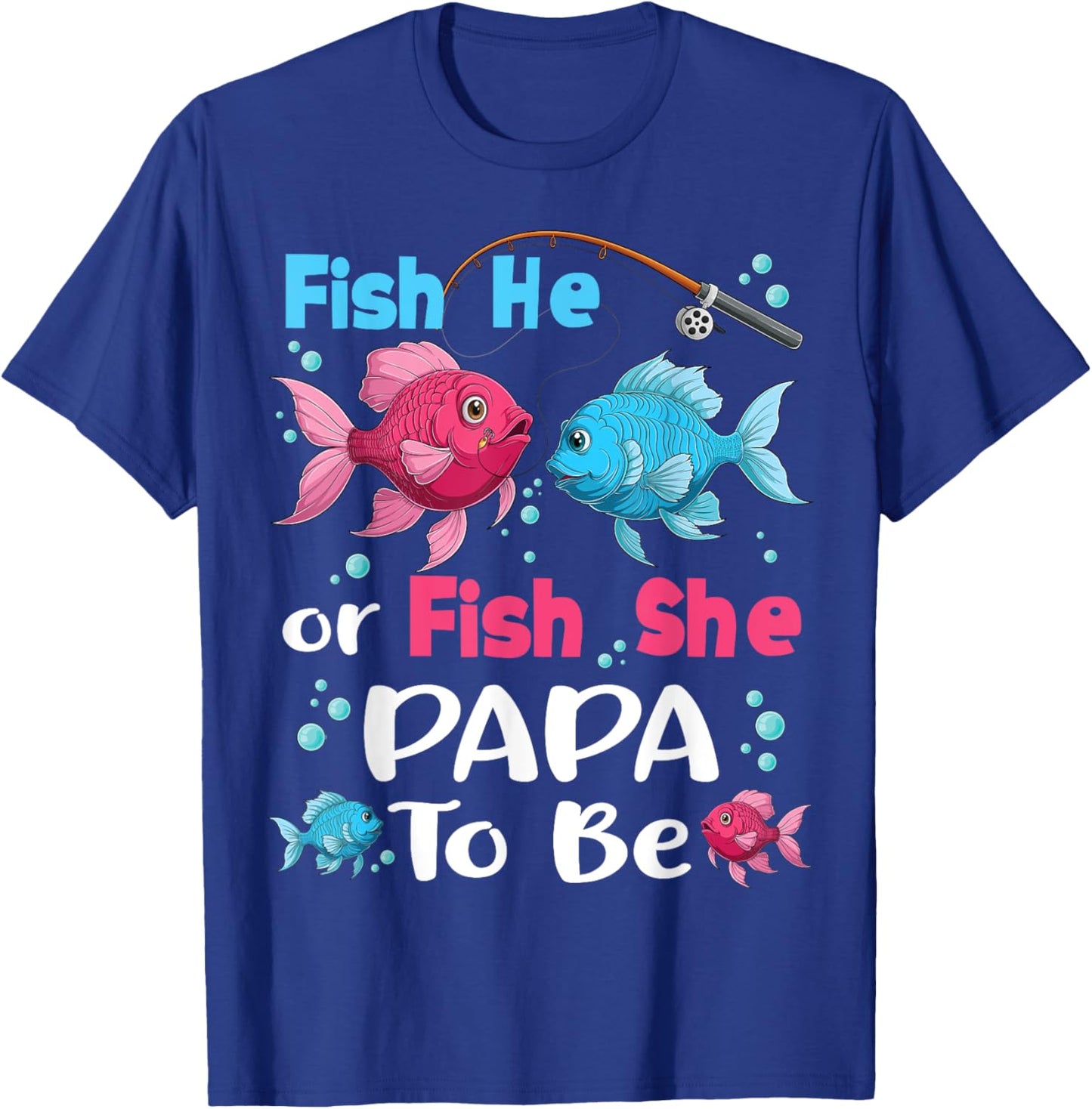 fish he or fish she gender reveal family matching Papa T-Shirt - T-Shirt | Royal