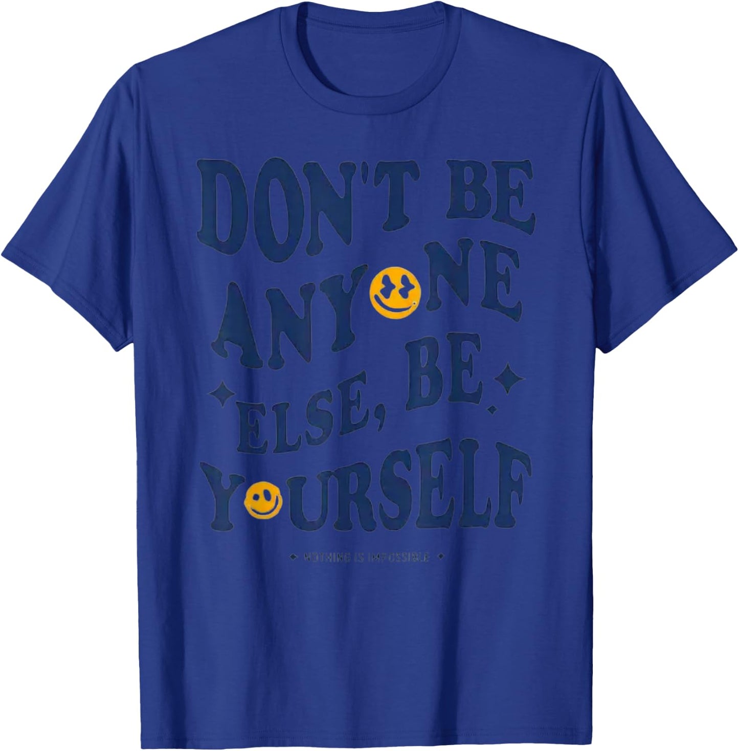Don't Be Anyone Else, Be Yourself - Authenticity T-Shirt - T-Shirt | Royal