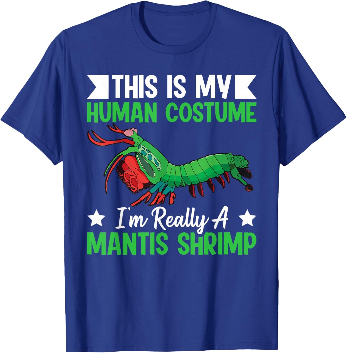 Mantis Shrimp crustacean Quote for a Mantis Shrimp master T-Shirt - T-Shirt | Royal
