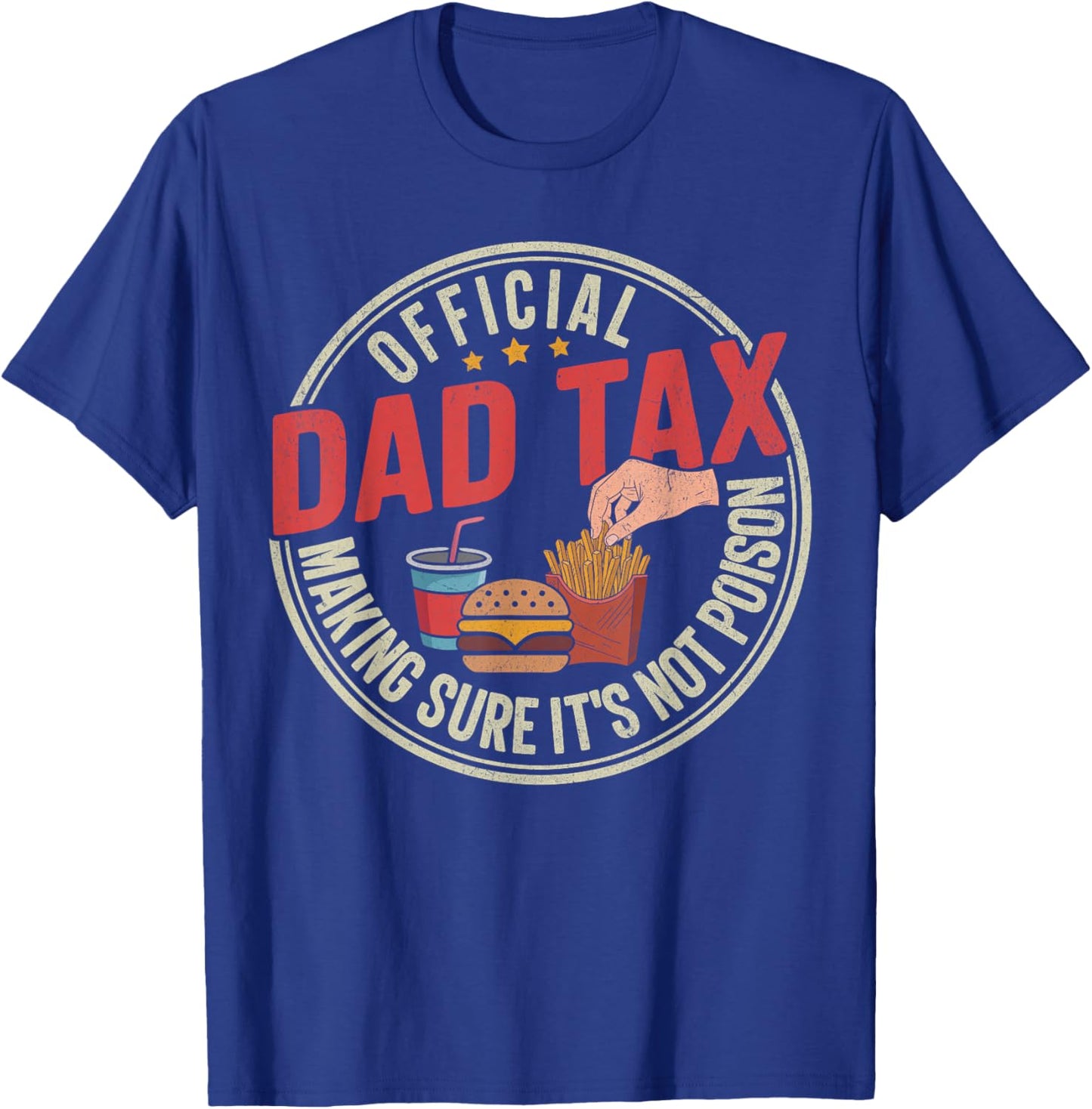 Funny Dad Tax Shirt Men Making Sure It's Not Poison Gifts T-Shirt - T-Shirt | Royal