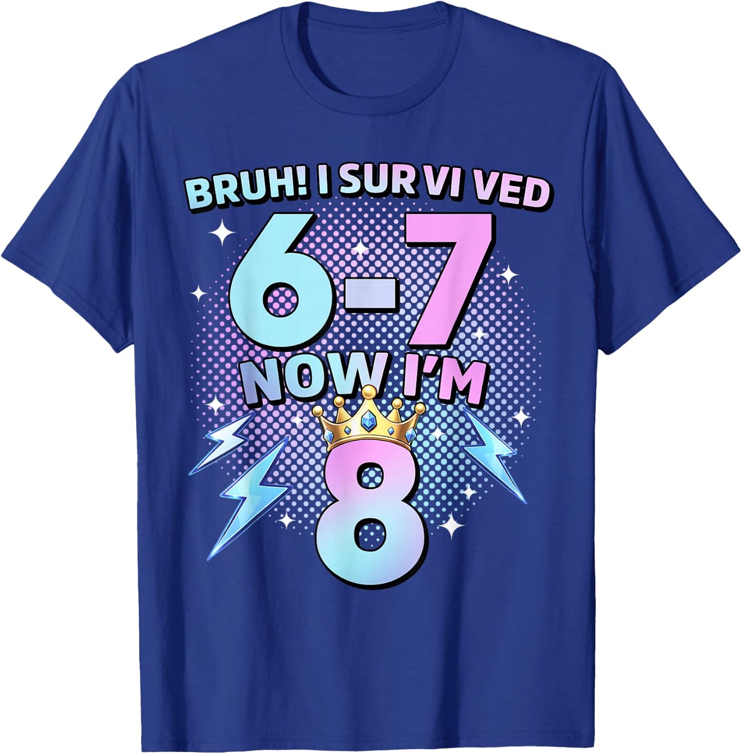 Bruh I Survived 6-7 Now I'm 8 Birthday Girls 67 K-pop Girl T-Shirt - T-Shirt | Royal