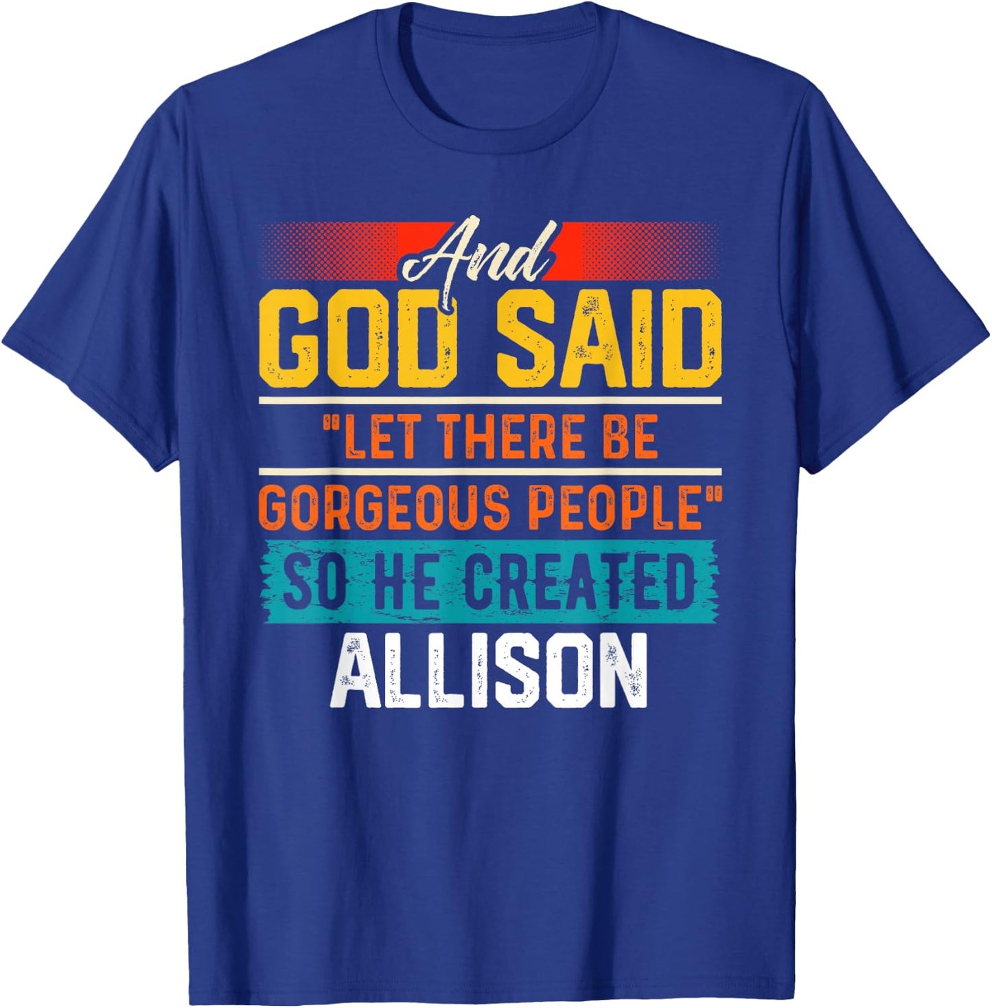 And God Said So He Created ALLISON Funny ALLISON T-Shirt - T-Shirt | Royal