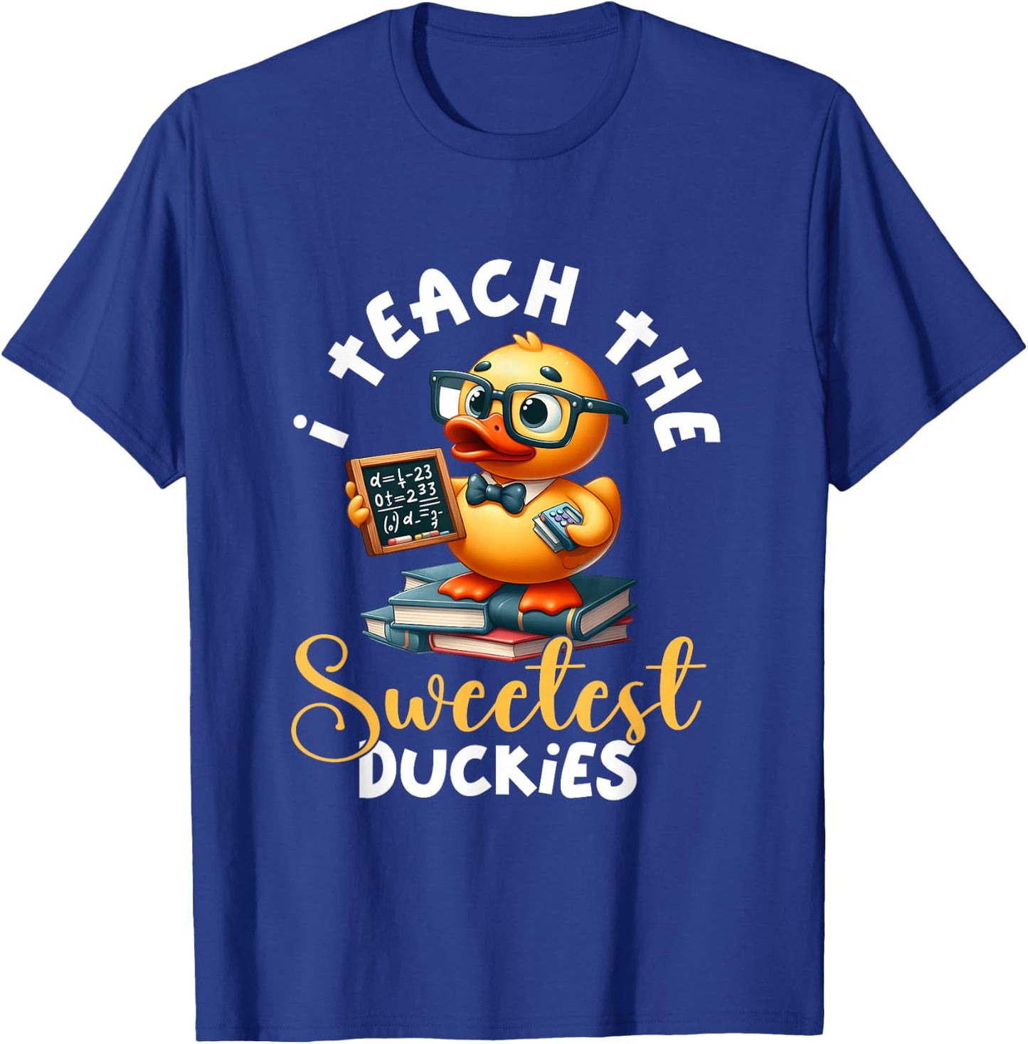 I Teach The Sweetest Duckies Teacher Rubber Duck Teaching T-Shirt - T-Shirt | Royal