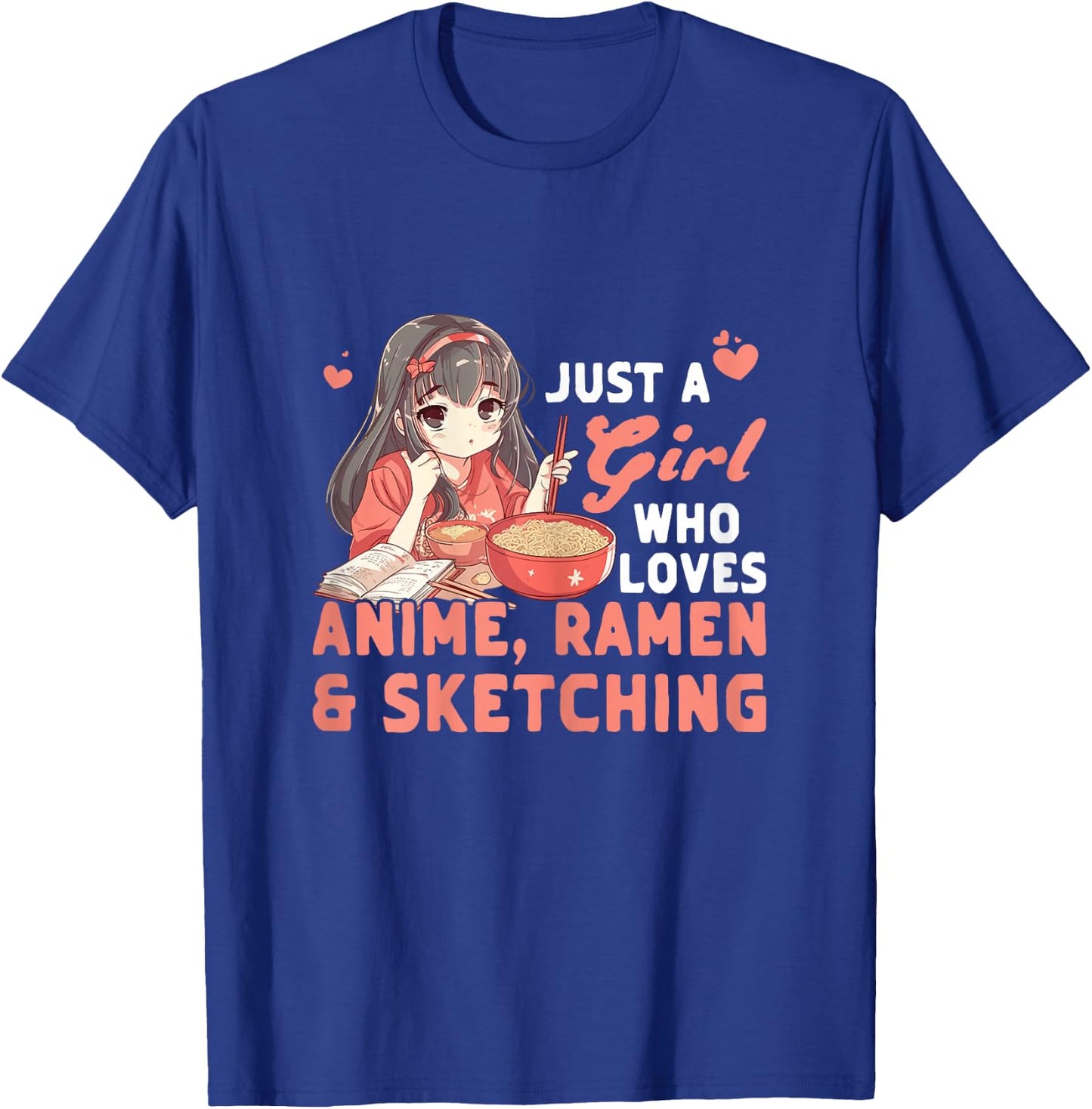 Just A Girl Who Loves Anime Ramen And Sketching Japan Anime T-Shirt - T-Shirt | Royal
