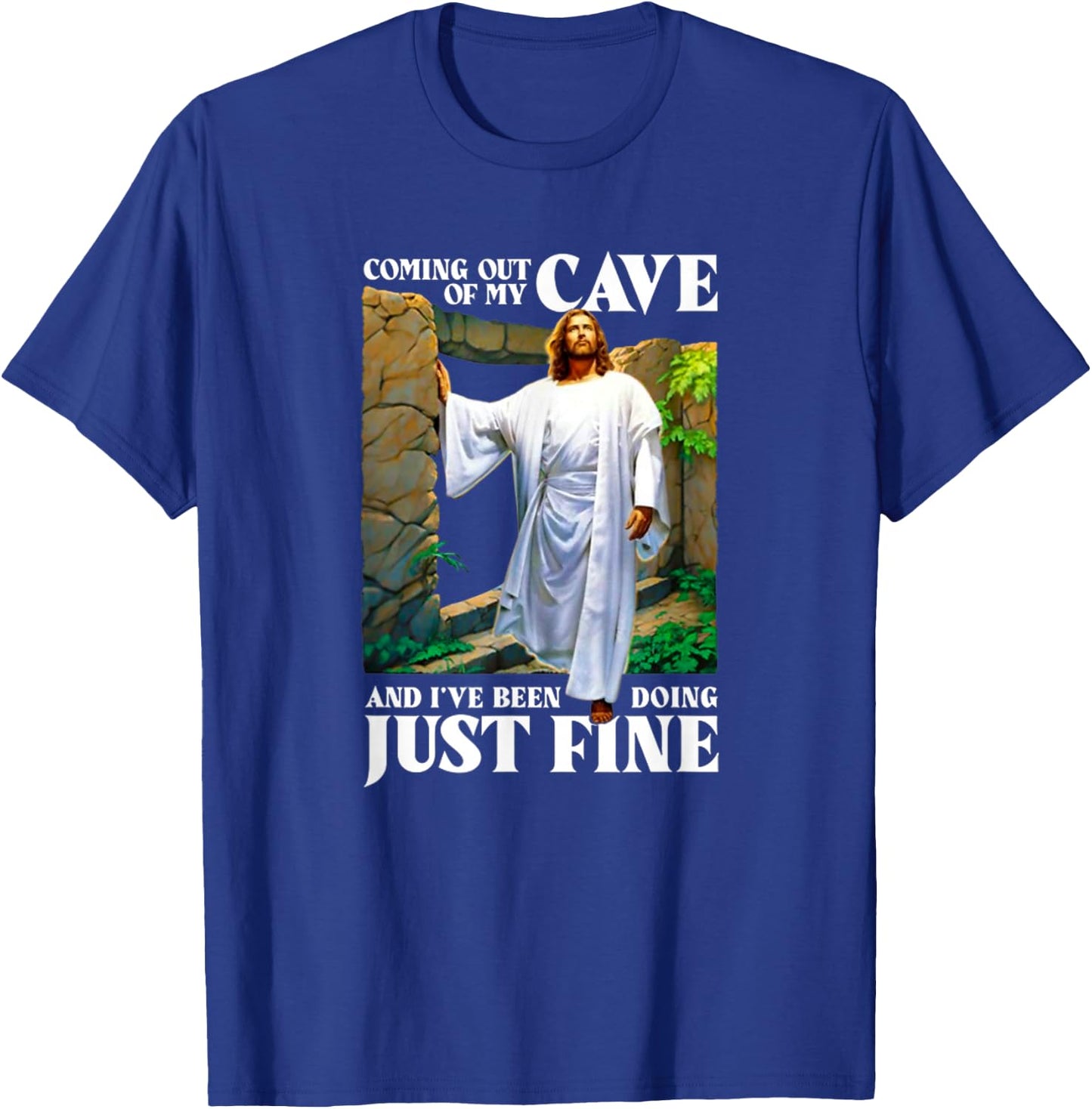 Jesus Coming Out Of My Cave And I've Been Doing Just Fine T-Shirt - T-Shirt | Royal