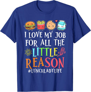 Lunch Lady Life I Love My Job For All Little Reasons T-Shirt - T-Shirt | Royal