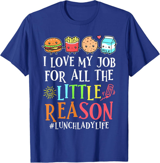 Lunch Lady Life I Love My Job For All Little Reasons T-Shirt - T-Shirt | Royal