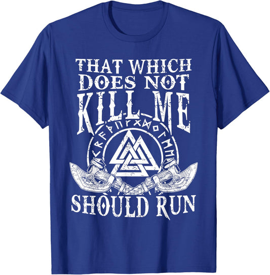 Viking Nordic That Which Does Not Kill Me Should Run T-Shirt - T-Shirt | Royal