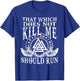 Viking Nordic That Which Does Not Kill Me Should Run T-Shirt - T-Shirt | Royal