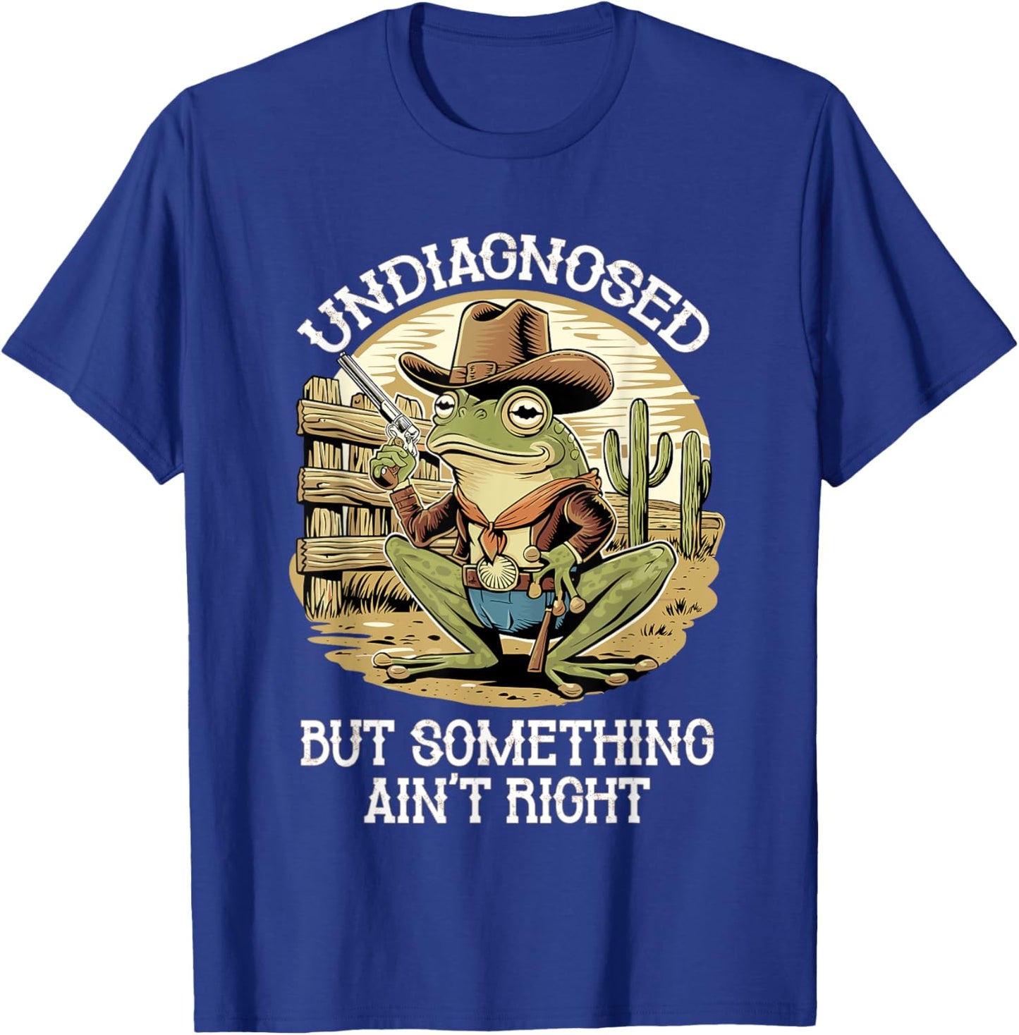 Undiagnosed But Something Ain't Right Funny Cowboy Frog T-Shirt - T-Shirt | Royal