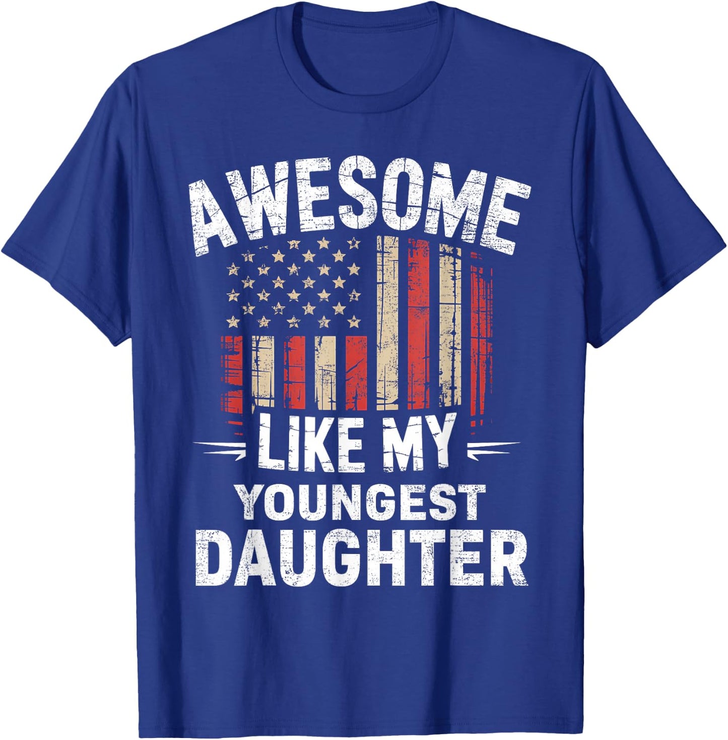 Funny Awesome Like My Youngest Daughter Flag USA Fathers Day T-Shirt - T-Shirt | Royal