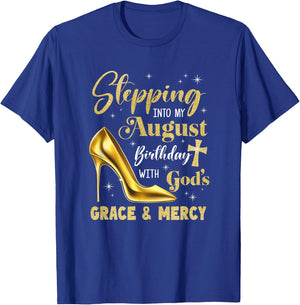 Stepping Into My August Birthday With Gods Grace Mercy T-Shirt - T-Shirt | Royal