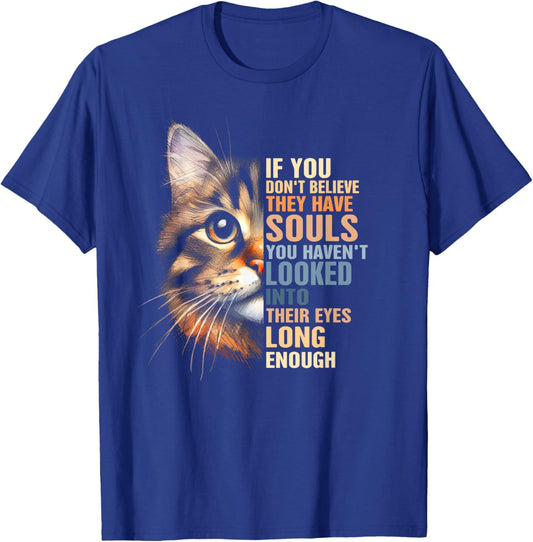 Cat Rescue Cat Lover If You Don't Believe They Have Souls T-Shirt - T-Shirt | Royal