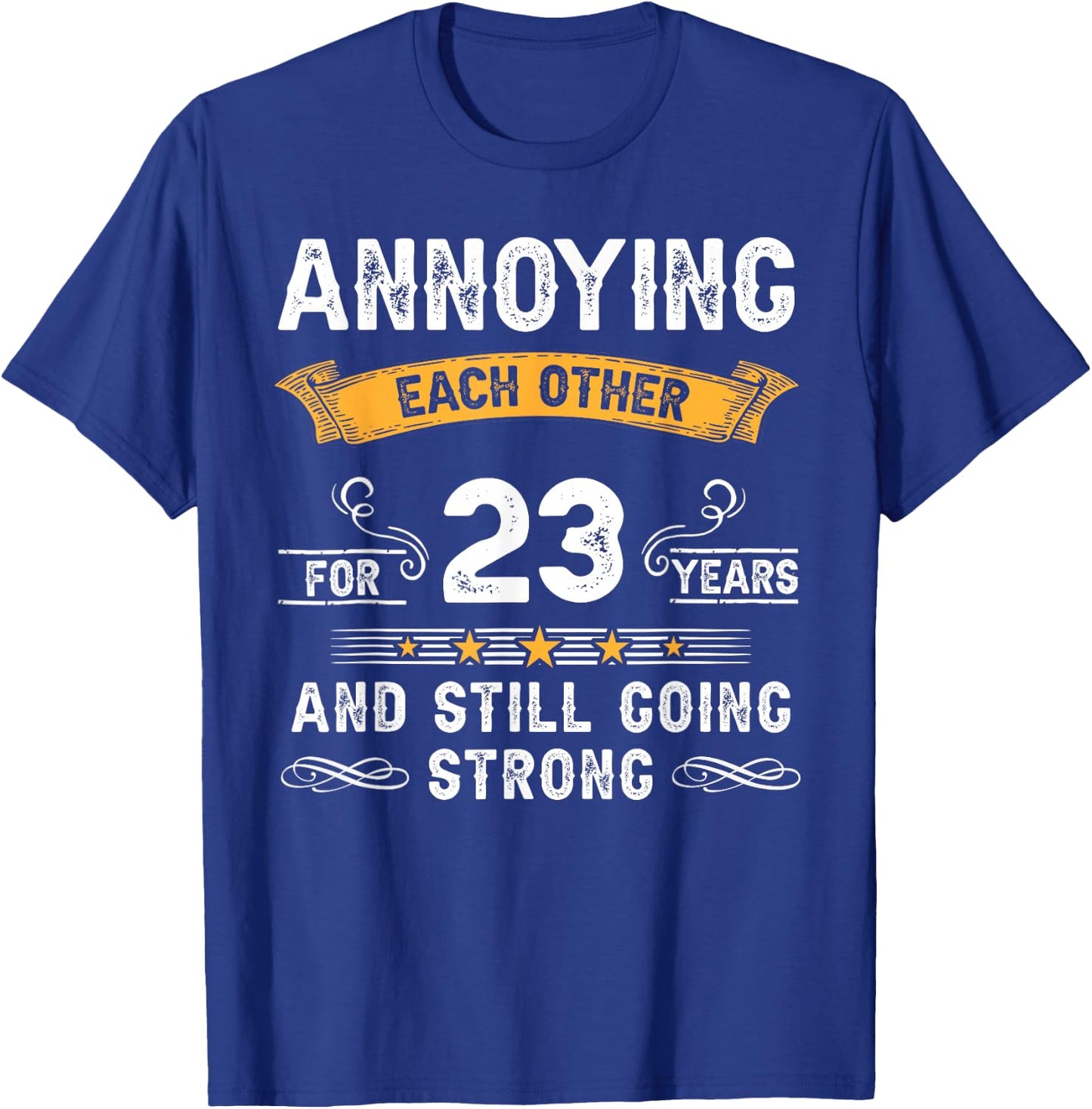 Annoying Each Other For 23 Years 23rd Wedding Anniversary T-Shirt - T-Shirt | Royal