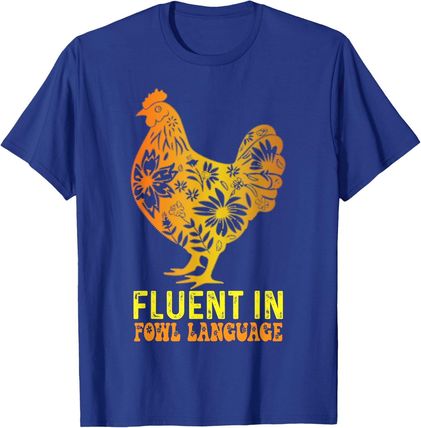 Fluent In Fowl Language Funny Chicken Foul Farmer Funny T-Shirt - T-Shirt | Royal