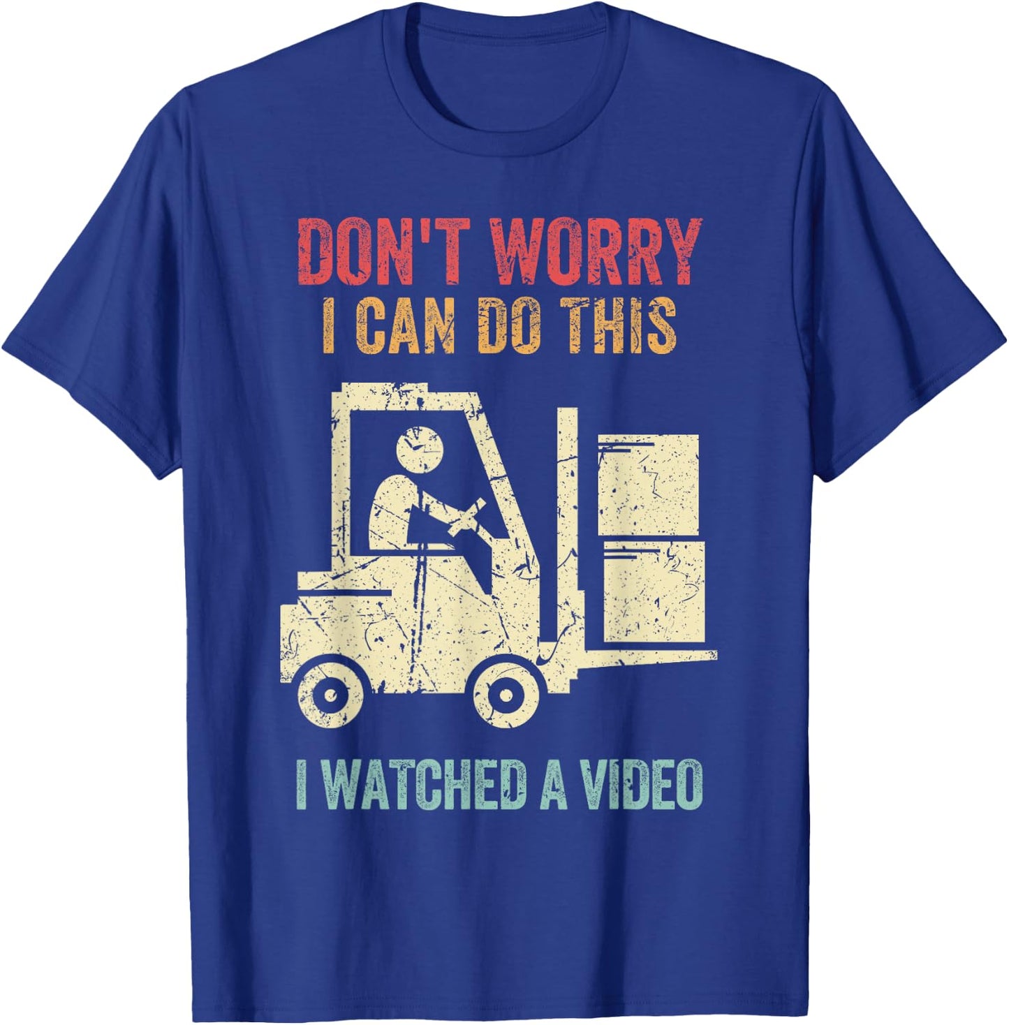 Don't Worry I Can Do This Forklift Funny Forklift Driver T-Shirt - T-Shirt | Royal