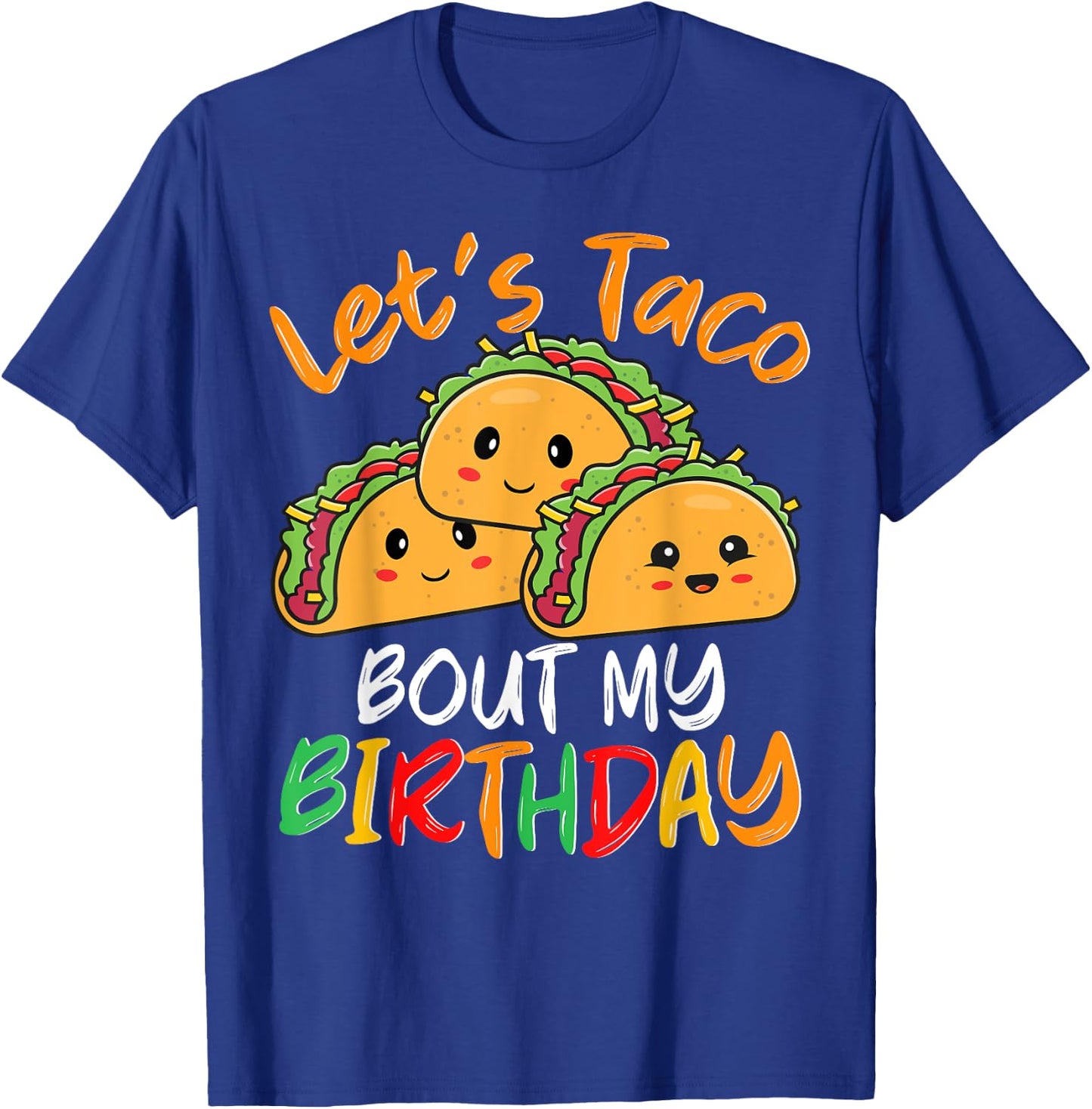 Mexican Taco Party Let's Taco Bout My Birthday Men Women T-Shirt - T-Shirt | Royal