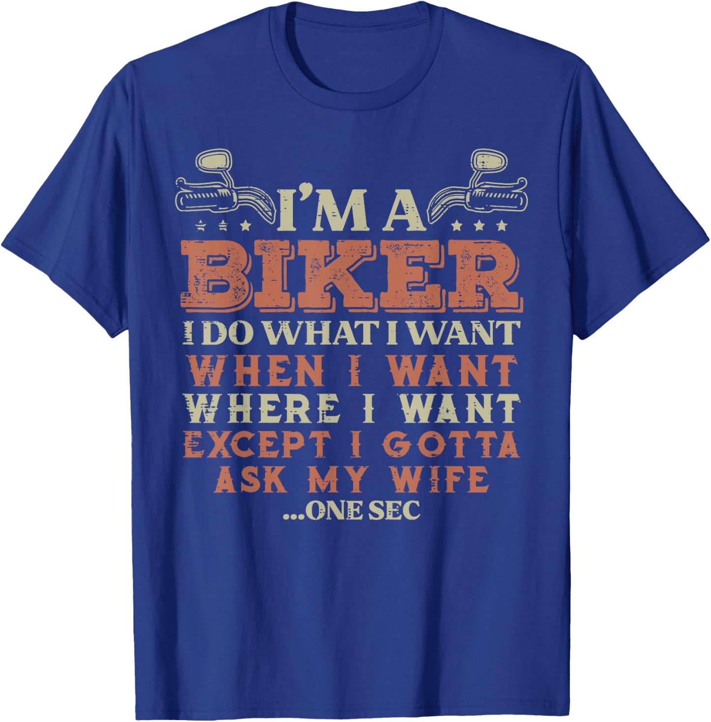 Im A Biker I Do What I Want Funny Motorcycle Motorbike Men T-Shirt - T-Shirt | Royal